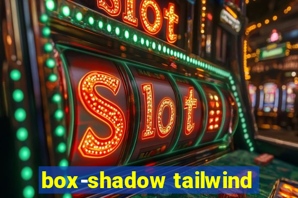 box-shadow tailwind