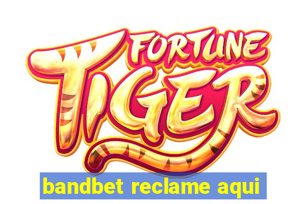 bandbet reclame aqui