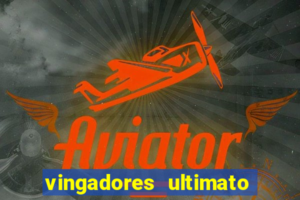 vingadores ultimato filme completo dublado