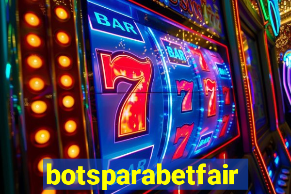 botsparabetfair