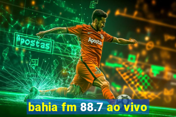 bahia fm 88.7 ao vivo