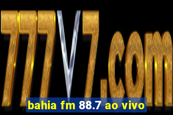 bahia fm 88.7 ao vivo