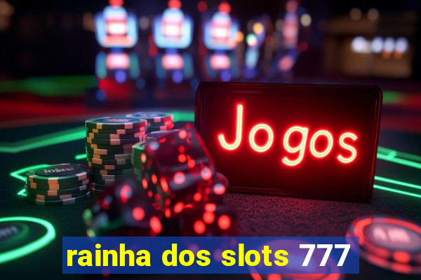 rainha dos slots 777