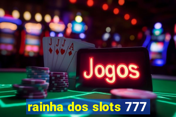 rainha dos slots 777