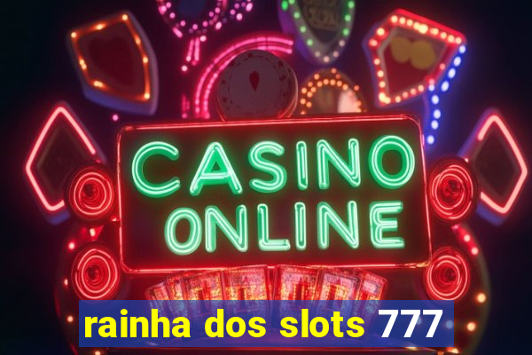 rainha dos slots 777