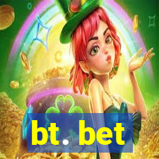 bt. bet