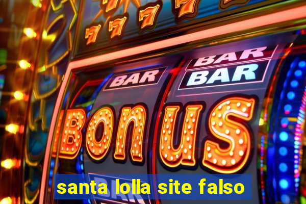 santa lolla site falso