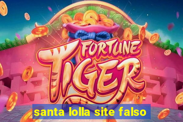 santa lolla site falso