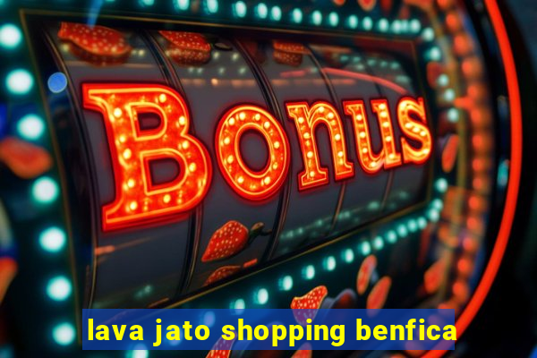 lava jato shopping benfica