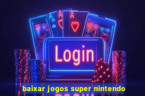 baixar jogos super nintendo