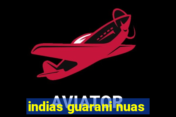 indias guarani nuas