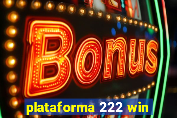 plataforma 222 win