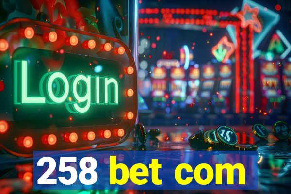 258 bet com