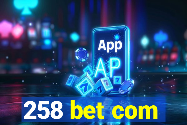 258 bet com