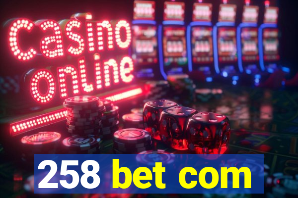 258 bet com