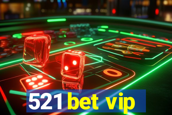 521 bet vip