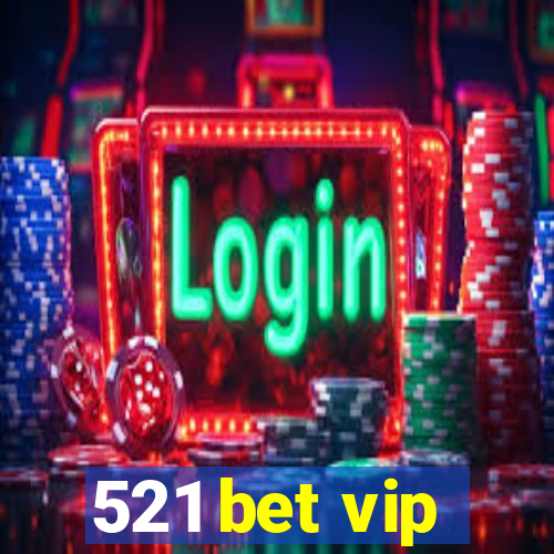 521 bet vip