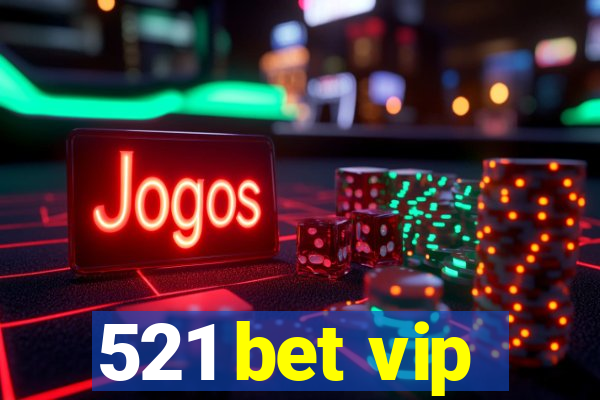 521 bet vip