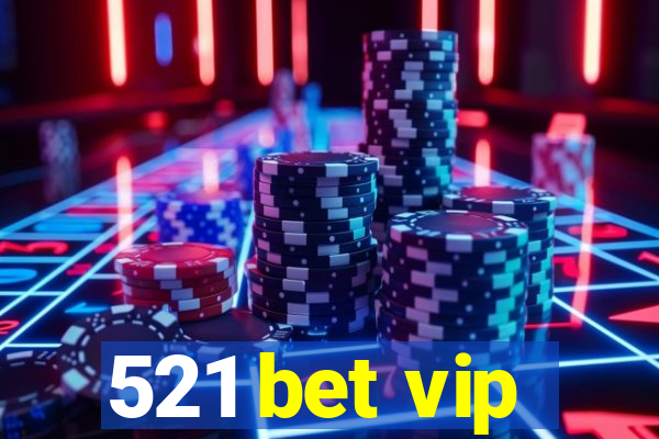 521 bet vip