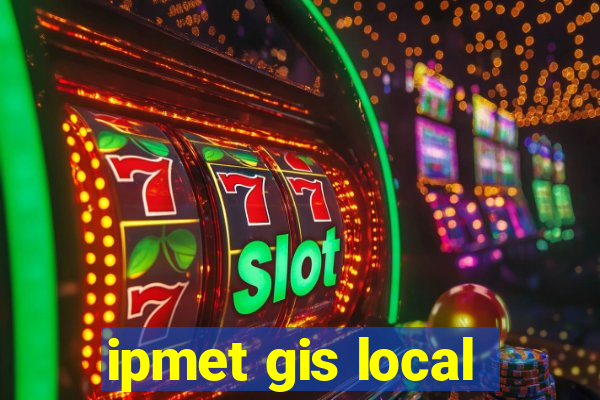 ipmet gis local