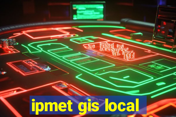 ipmet gis local