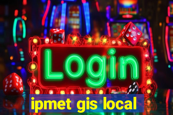 ipmet gis local