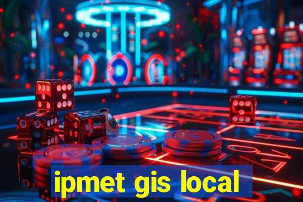 ipmet gis local