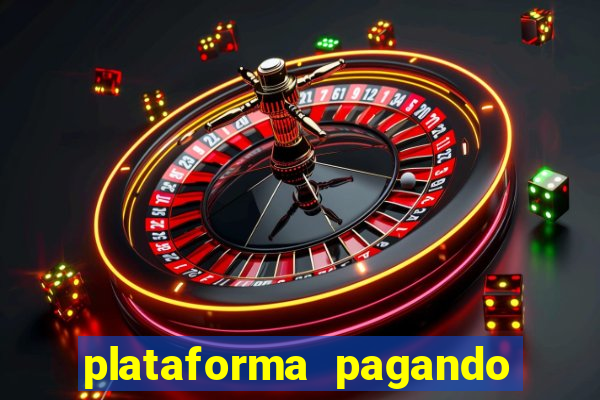 plataforma pagando bem hoje