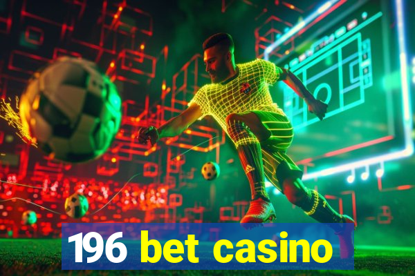 196 bet casino