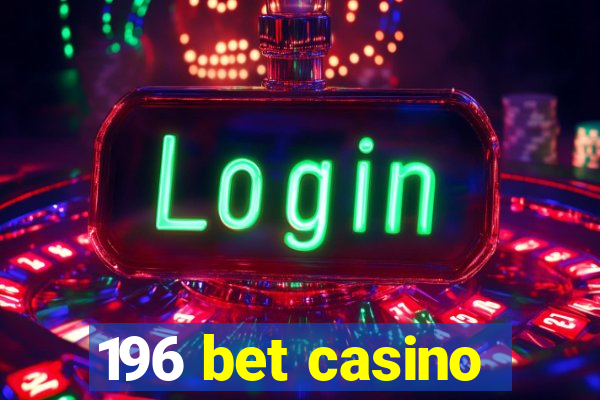 196 bet casino