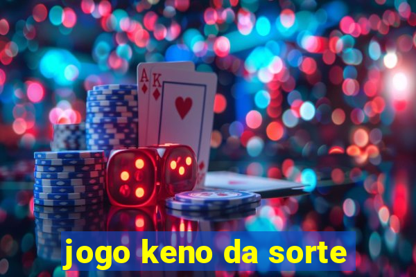 jogo keno da sorte