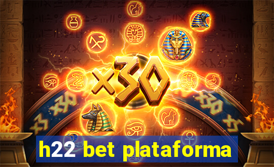 h22 bet plataforma