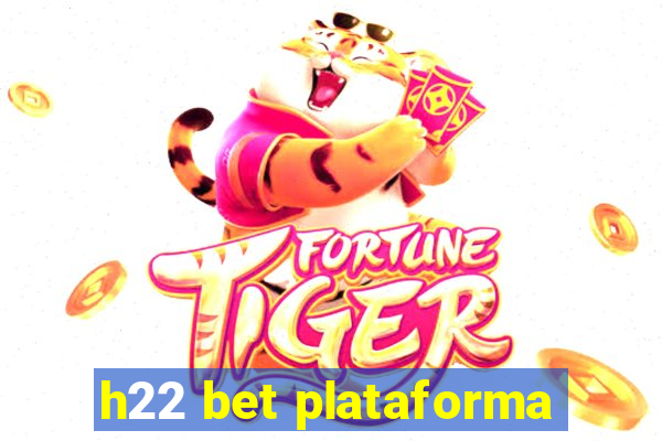 h22 bet plataforma