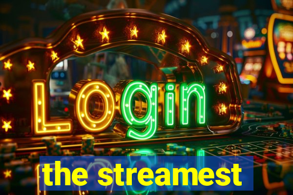 the streamest