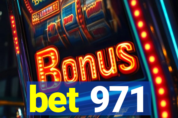 bet 971