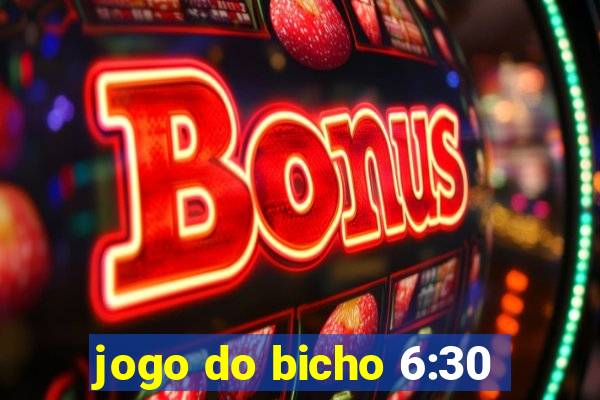 jogo do bicho 6:30