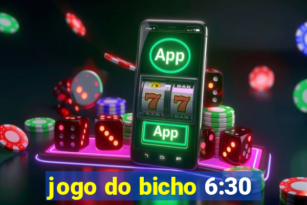 jogo do bicho 6:30