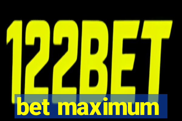 bet maximum