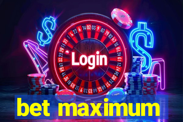 bet maximum