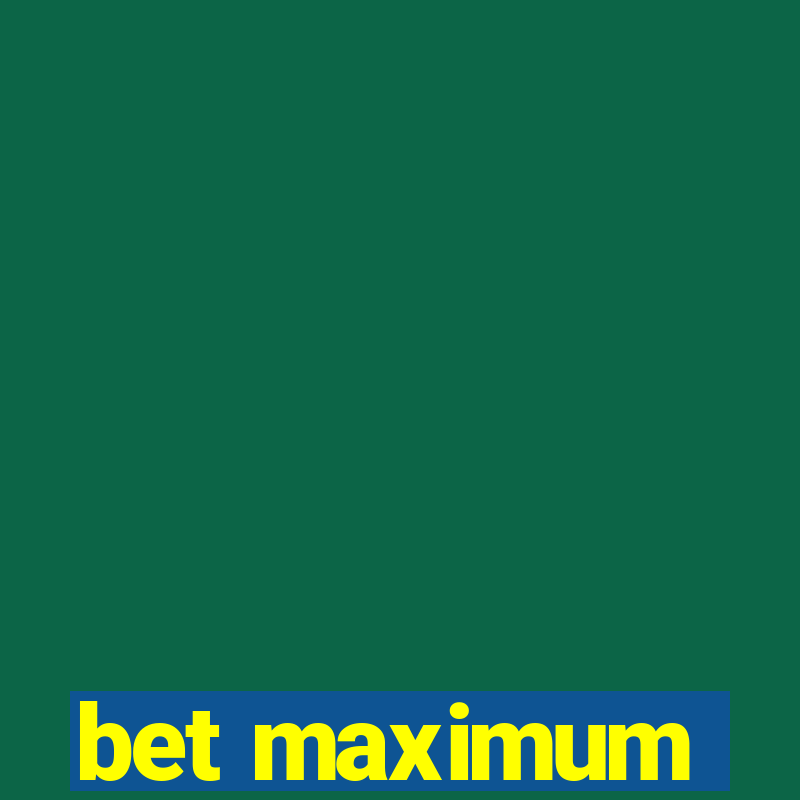 bet maximum