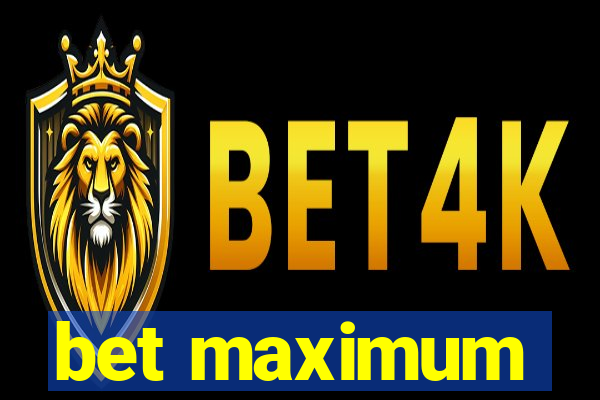 bet maximum