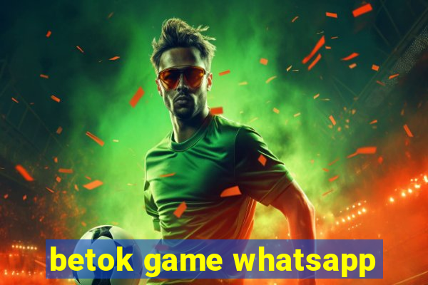 betok game whatsapp