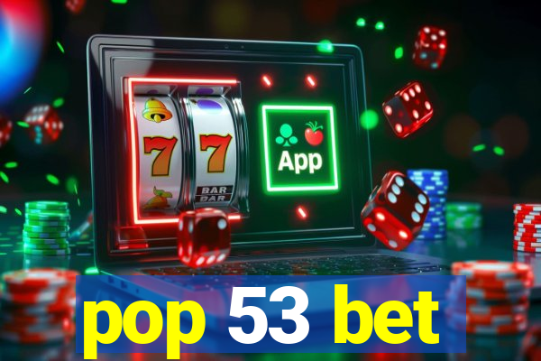 pop 53 bet