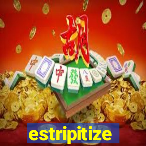 estripitize