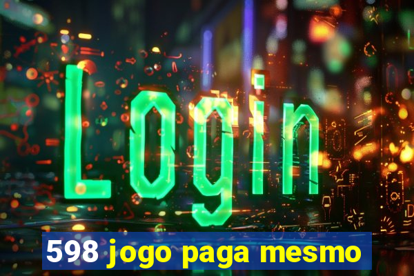 598 jogo paga mesmo