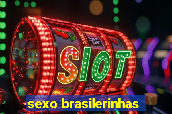 sexo brasilerinhas