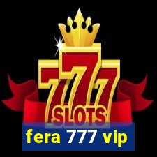 fera 777 vip