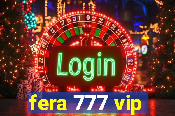 fera 777 vip