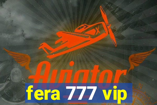 fera 777 vip