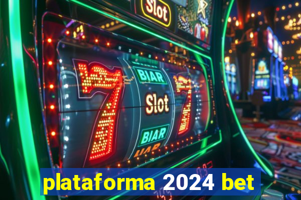 plataforma 2024 bet